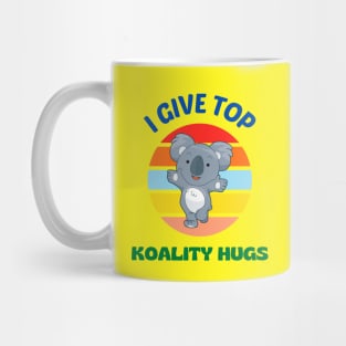 I Give Top Koality Hugs Mug